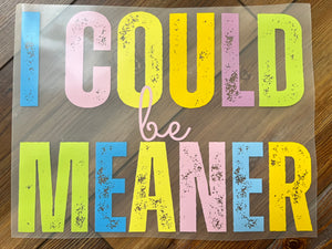 I could be meaner (must also add a shirt)