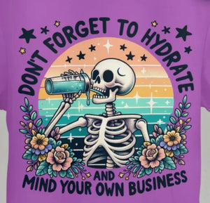 Hydrate and mind your business (must also add a shirt)