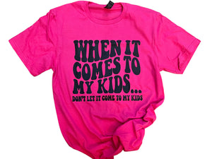 When it comes to my kids tee