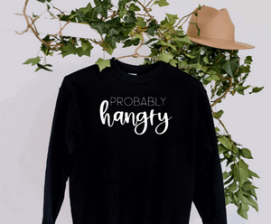 Probably hangry sweatshirt