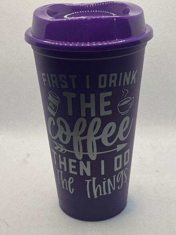 First I drink the coffee travel mug